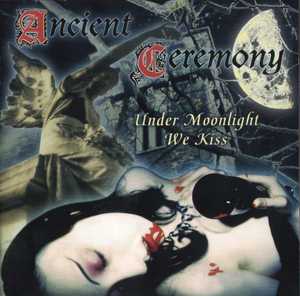 Ancient Ceremony - Under Moonlight We Kiss