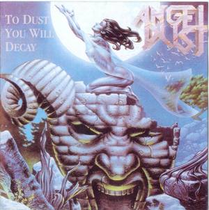 Angel Dust - To Dust Yuo Will Decay