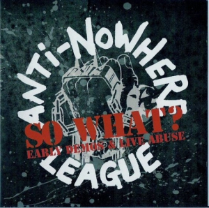 Anti-Nowhere League - So What? (Early Demos & Live Abuse)