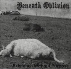 Beneath Oblivion - Existence Without Purpose