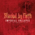 Blinded By Faith - Imperial Collapse: Live In Quebec City