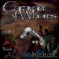 Caravan of Whores - A Cosmic Interlude