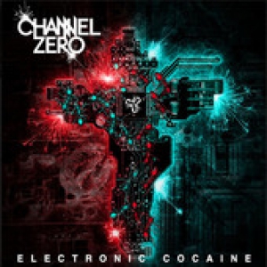 Channel Zero - Electronic Cocaine