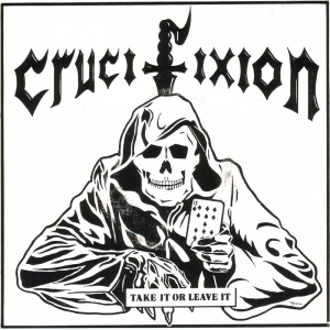 Crucifixion - Take It or Leave It