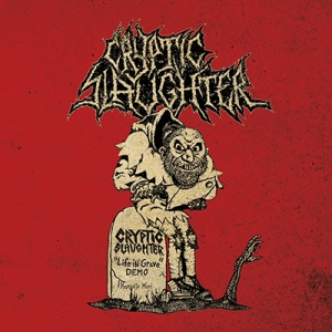 Cryptic Slaughter - Life in Grave (2013)