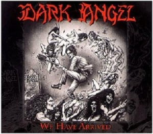 Dark Angel - We Have Arrived