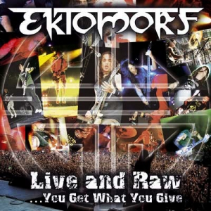 Ektomorf - Live And Raw...You Get What You Give