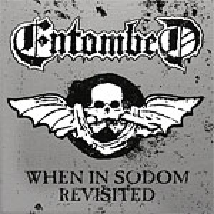 Entombed - When in Sodom Revisited