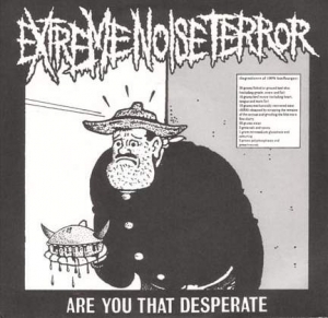 Extreme Noise Terror - Are You That Desperate?