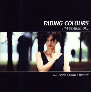 Fading Colours - I M Scared Of