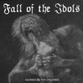 Fall Of The Idols - Agonies Be Thy Children
