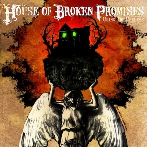 House of Broken Promises - Using The Useless