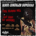 Jesus Chrsler Supercar - Full Blown Hell / God Gave Me Nothing