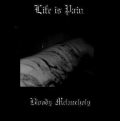 Life Is Pain - Bloody Melancholy