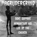 Magrudergrind - Dont Support Humanitary Aid thats Led by the Church