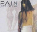 Pain - Just Hate Me 1