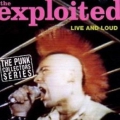 The Exploited - Live and Loud- The Punk Collectors Series