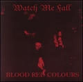 Watch Me Fall - Blood Red Colours