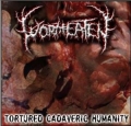 Wormeaten - Tortured Cadaveric Humanity