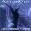 Astaroth - Violent Soundtrack Martyrium