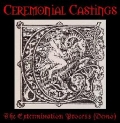 Ceremonial Castings - The Extermination Process