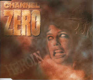 Channel Zero - Heroin