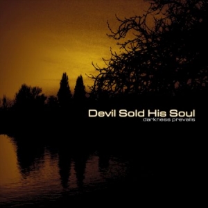 Devil Sold His Soul - Darkness Prevails