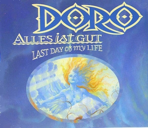 Doro - Alles Ist Gut / Last Day Of My Life