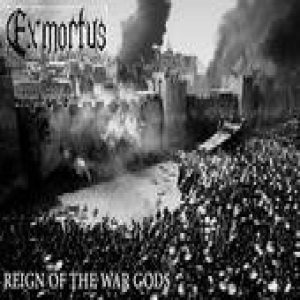 Exmortus - Reign of the War Gods