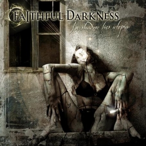 Faithful Darkness - In Shadow Lies Utopia
