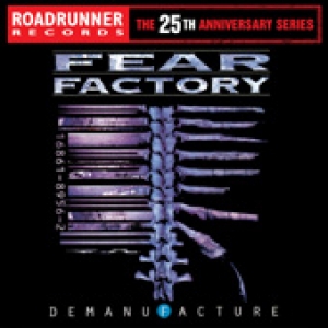 Fear Factory - Roadrunner Records 25th Anniversary Series: Demanufacture
