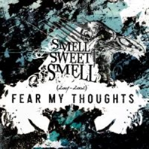 Fear My Thoughts - Smell Sweet Smell 2001-2002