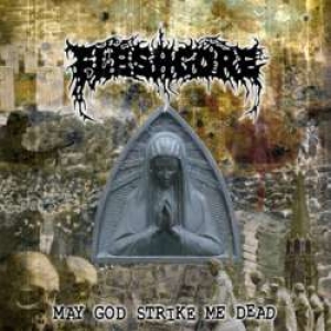 Fleshgore - May God Strike Me Dead (Demo)