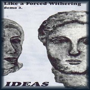 Ideas - Liike A Forced Withering