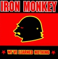 Iron Monkey - We've Learned Nothing