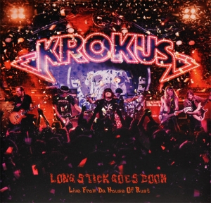 Krokus - Long Stick Goes Boom - Live from Da House of Rust