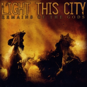 Light This City - Remains of the Gods