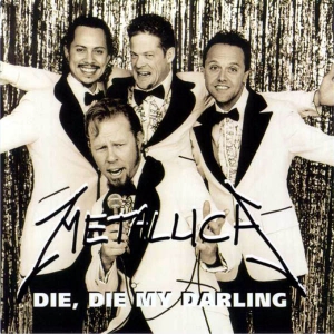 Metallica - Die, Die My Darling