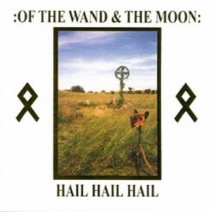 Of the Wand & the Moon - Hail Hail Hail