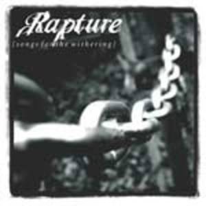 Rapture - Songs For The Withhering