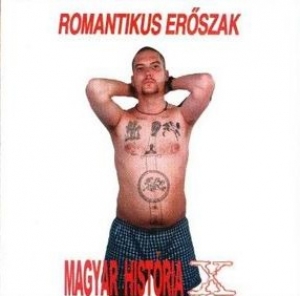 Romantikus Erszak - Magyar Histria X