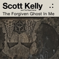 Scott Kelly And The The Road Home - The Forgiven Ghost In Me