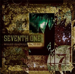 Seventh One - What Should Not Be