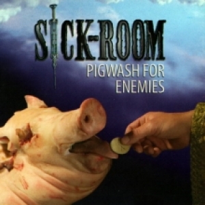 Sick-Room - Pigwash for Enemies