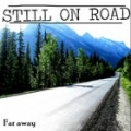 Still On Road - Far Away