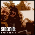Subscribe - Friendship promo