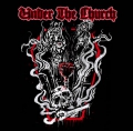 Under the Church - ​Confer the Vile / Wake the Dead​