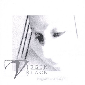 Virgin Black - Elegant...and Dying