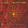 Project: Failing Flesh - A Beautiful Sickness (2003)