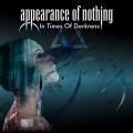 Appearance of Nothing - In Times of Darkness (2019)